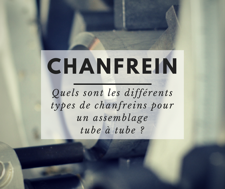 Quels sont les différents types de chanfreins pour un assemblage tube à — free download